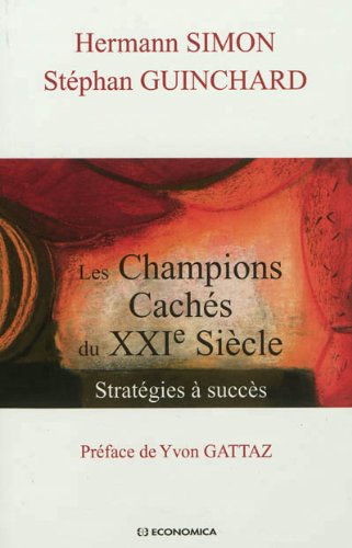 Les champions cachés du XXIe siècle - stratégies à succès (AUTRES OUVRAGES) by Hermann Simon, Stéphan Guinchard