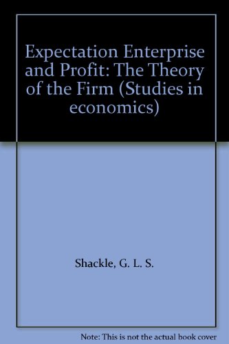 Expectation Enterprise and Profit: The Theory of the Firm (Studies in economics)