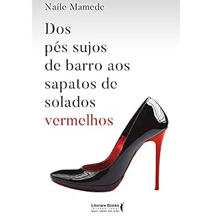 Livro Dos pés sujos de barro aos sapatos de solados vermelhos