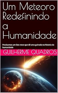 Livro Um Meteoro Redefinindo a Humanidade: Precisamos um fato novo que dê uma guinada na historia da humanidade