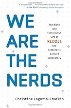 We Are the Nerds: The Birth and Tumultuous Life of Reddit, the Internet's Culture Laboratory