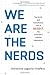 We Are the Nerds: The Birth and Tumultuous Life of Reddit, the Internet's Culture Laboratory - Book by Christine Lagorio