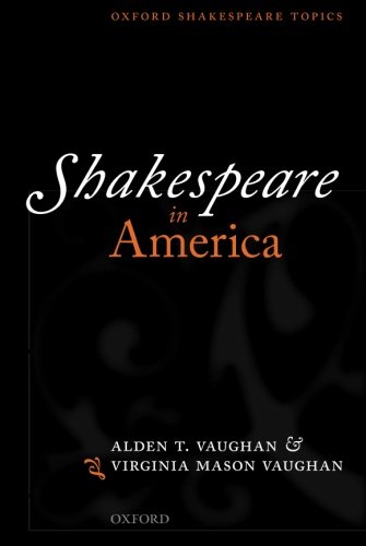 Shakespeare in America (Oxford Shakespeare Topics)