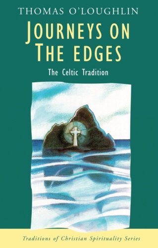 Journeys on the Edges: The Celtic Tradition (Traditions Of Christian Spirituality.) by Thomas O'loughlin
