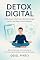 Livro Detox Digital: Reduzindo o Estresse da Tecnologia na Era da Hiperconectividade