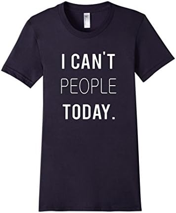 Women's I Can't People Today Funny Popular Hipster Emo T Shirt Small Navy