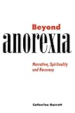 Image de Beyond Anorexia: Narrative, Spirituality and Recovery