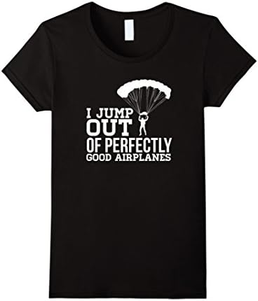 Women's I Jump Out of Perfectly Good Airplanes Funny Skydiving Shirt XL Black