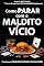 Livro Como PARAR com o MALDITO VÍCIO