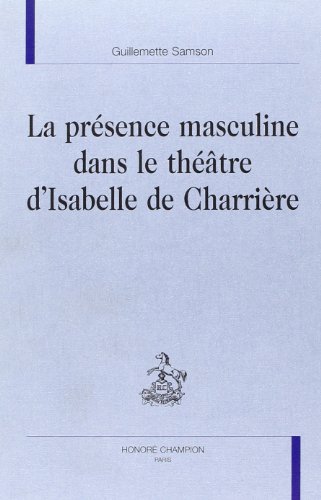 La  présence masculine dans le théâtre d'Isabelle de Charrière