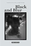 Black and Blur (consent not to be a single being) by Fred Moten