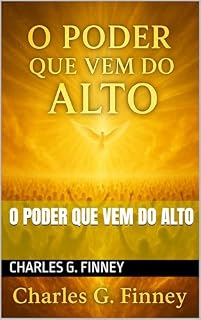 Livro O PODER QUE VEM DO ALTO (Avivamento Espiritual por Charles finney)