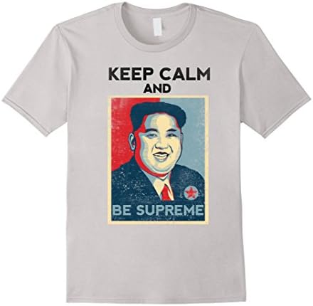 Mens Keep Calm and Be Supreme Kim Jong Un Medium Silver