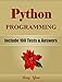 PYTHON: Python Programming, Learn Coding Fast! (With 100 Tests & Answers for Interview) Crash Course, A Quick Start Tutorial Book with Hands-On Projects. In Easy Steps! An Ultimate Beginner’s Guide!