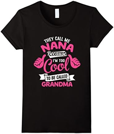 Women's They Call Me Nana Because I'm Too Cool To Be Called Grandma  Medium Black