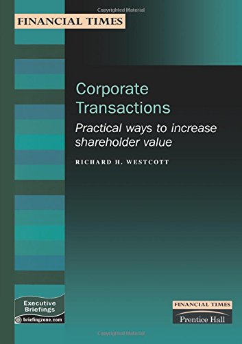 Corporate Transactions: Practical Ways to Increase Shareholder Value (Financial Times Executive Briefings)-cover