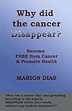 Image de Why did the cancer disappear?: Become free from cancer and promote health