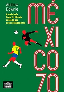 Livro México 70: A mais bela Copa do Mundo contada por seus protagonistas