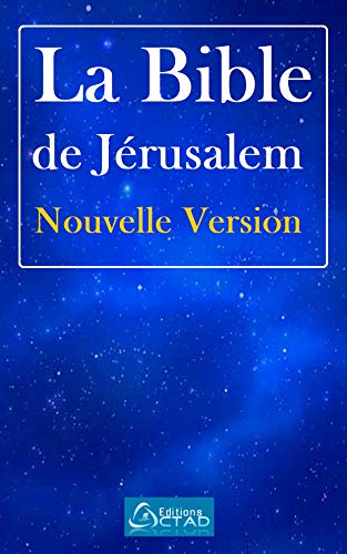La Bible de Jérusalem Nouvelle Version (French Edition) by CTAD