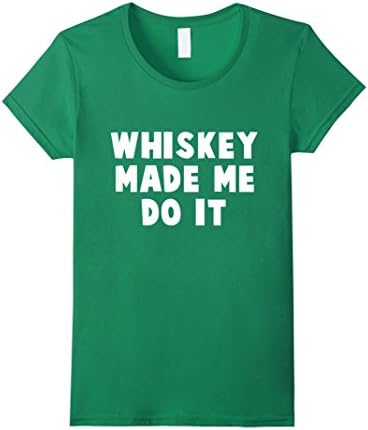 Whiskey Made Me Do It T-Shirt - Female Medium - Kelly Green
