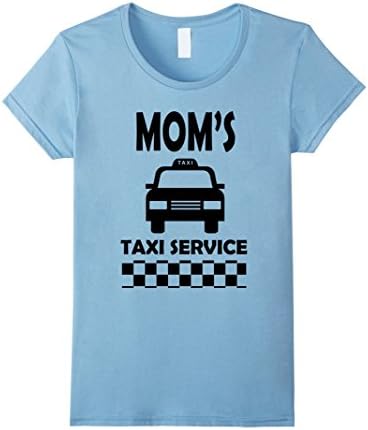 Women's Mom's Taxi Service Mothers Taxi Service T Shirt Gift Medium Baby Blue