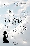 Un souffle de vie: une histoire humaine bouleversante (French Edition) by Audrey Martinez