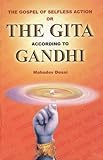 The gospel of selfless action, or, The Gita according to Gandhi: Translation of the original in Gujarati, with an additional introduction and commentary cover