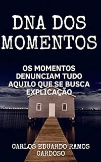 Livro DNA dos momentos: os momentos denunciam tudo aquilo que se busca explicação