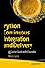Python Continuous Integration and Delivery: A Concise Guide with Examples by Moritz Lenz