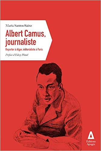 Amazon Fr Albert Camus Journaliste Reporter A Alger Editorialiste A Paris Santos Sainz Maria Plenel Edwy Livres