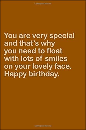 You Are Very Special And That S Why You Need To Float With Lots Of Smiles On Your Lovely Face Happy Birthday Lined Notebook Arts Rinoum Amazon Com Books