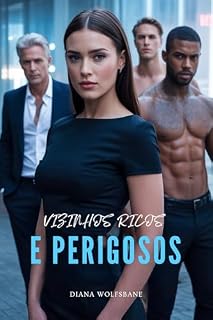 Livro VIZINHOS RICOS E PERIGOSOS: Um romance de harém reverso com bilionários (Companheiros Lobos & Corações Alphas – Uma Série de Romance com Lobisomens Livro 33)