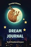 Moonlight Whispers Dream Journal: Recall, Visualize and Interpret by 