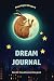 Moonlight Whispers Dream Journal: Recall, Visualize and Interpret by 