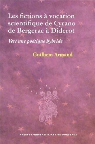 Les  fictions à vocation scientifique de Cyrano de Bergerac à Diderot