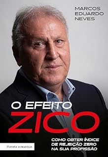 Livro O efeito Zico: Como obter índice de rejeição zero na sua profissão