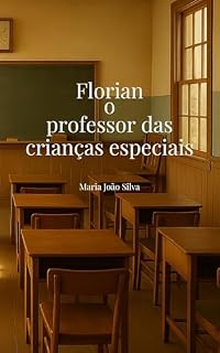 Livro Florian, o Professor das Crianças Especiais (Florian - Histórias que acolhem Livro 2)