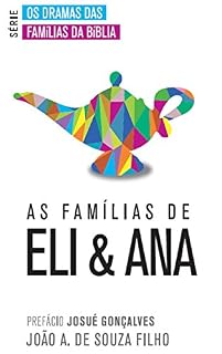 Livro As Famílias de Eli & Ana (Os Dramas das Famílias da Bíblia Livro 4)