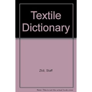 Textile Dictionary: English American, French, German, Spanish