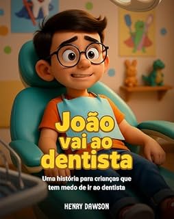 Livro João vai ao dentista: Uma história para crianças que tem medo de ir ao dentista