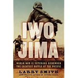 Iwo Jima: World War II Veterans Remember the Greatest Battle of the Pacific