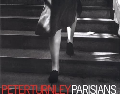 Download Parisians: Photographs by Peter Turnley ; Forewords by Edouard Boubat and Robert Doisneau ; Text by Adam Gopnik and Peter Turnley PDF