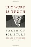 Thy Word is Truth: Barth on Scripture