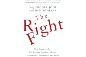 The Right Fight: How Great Leaders Use Healthy Conflict to Drive Performance, Innovation, and Value – Orchestrating Productiv