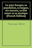 Image de Le pays basque; sa population, sa langue, ses moeurs, sa littérature et sa musique (French Edition)