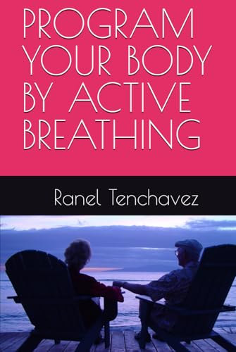 PROGRAM YOUR BODY BY ACTIVE BREATHING