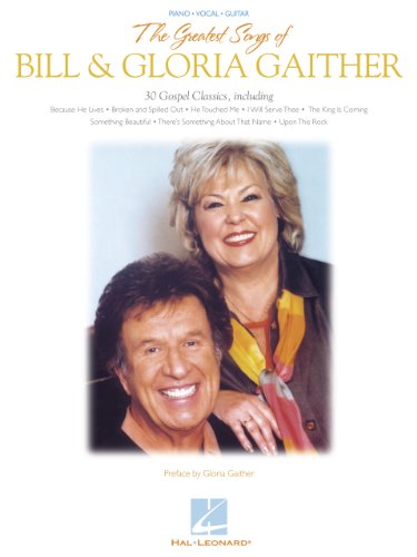 The Greatest Songs of Bill & Gloria Gaither Songbook
