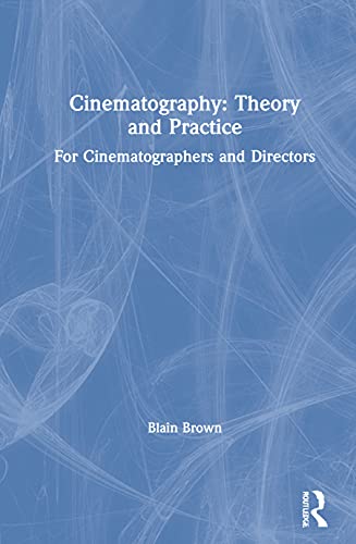 Cinematography: Theory & Practice