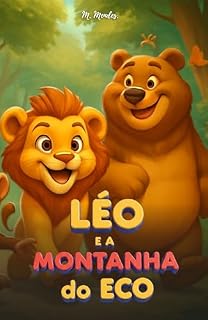 Livro Léo e a Montanha do Eco: Uma Aventura Mágica Sobre Coragem, Amizade e a Força da União