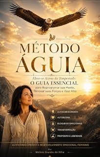 Livro Método Águia:Eleve -se Acima da Tempestade -O guia Essencial para Reprogramar sua mente,Renovar suas Forças e Voar Alto.